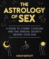 book Astrology of Sex: A Guide to Cosmic Coupling and the Sensual Secrets Behind Your Sign