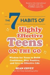 book The 7 Habits of Highly Effective Teens on the Go: Wisdom for Teens to Build Confidence, Stay Positive, and Live an Effective Life