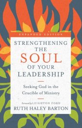 book Strengthening the Soul of Your Leadership: Seeking God in the Crucible of Ministry