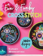 book Fun & Funky Cross Stitch: 160+ Designs, 5 Alphabets, 30 Bonus Gift Ideas