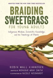 book Braiding Sweetgrass for Young Adults: Indigenous Wisdom, Scientific Knowledge, and the Teachings of Plants