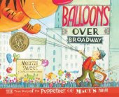 book Balloons Over Broadway: The True Story of the Puppeteer of Macy's Parade