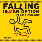 book Falling Is Not An Option: A Way to Lifelong Balance