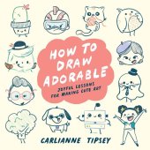 book How to Draw Adorable: Joyful Lessons for Making Cute Art