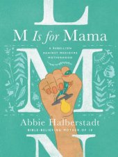 book M Is for Mama: A Rebellion Against Mediocre Motherhood