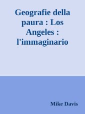 book Geografie della paura. Los Angeles: l'immaginario collettivo del disastro