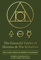 book The Emerald Tablet Of Hermes & The Kybalion: Two Classic Books on Hermetic Philosophy