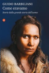 book Come eravamo. Storie dalla grande storia dell’uomo