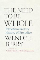 book The Need to Be Whole: Patriotism and the History of Prejudice