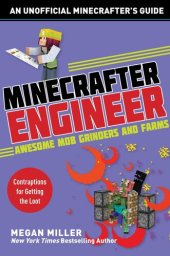 book Minecrafter Engineer: Awesome Mob Grinders and Farms: Contraptions for Getting the Loot