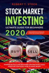 book Stock Market Investing Ultimate Guide For Beginners in 2020: Warren Buffett and Benjamin Graham Intelligent Investor Strategies How to Make Money