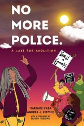 book No More Police: A Case for Abolition