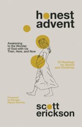 book Honest Advent: Awakening to the Wonder of God-with-Us Then, Here, and Now