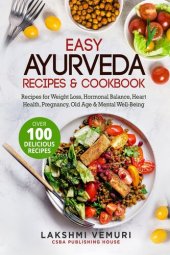 book Easy Ayurveda Recipes & Cookbook: Recipes for Weight Loss, Hormonal Balance, Heart Health, Pregnancy, Old Age & Mental Well-Being