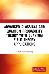 book Advanced Classical and Quantum Probability Theory with Quantum Field Theory Applications