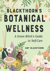 book Blackthorn's Botanical Wellness: A Green Witch's Guide to Self-Care