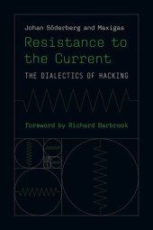 book Resistance to the Current: The Dialectics of Hacking