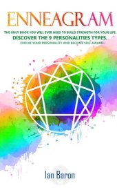 book Enneagram: The Only Book You Will Ever Need to Build Strength for Your Life. Discover The 9 Personalities Types