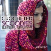 book Crocheted Scoodies: 20 Gorgeous Hooded Scarves and Cowls to Crochet