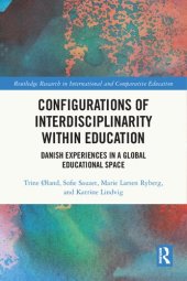 book Configurations of Interdisciplinarity Within Education: Danish Experiences in a Global Educational Space