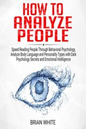 book How to Analyze People: Speed Reading People Through Behavioral Psychology, Analyze Body Language and