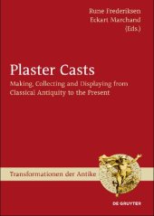 book Plaster Casts: Making, Collecting and Displaying from Classical Antiquity to the Present