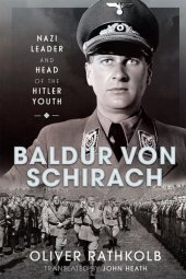 book Baldur von Schirach: Nazi Leader and Head of the Hitler Youth