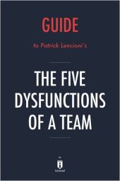 book The Five Dysfunctions of a Team: A Leadership Fable by Patrick Lencioni | Key Takeaways, Analysis & Review