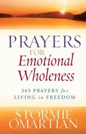 book Prayers for Emotional Wholeness: 365 Prayers for Living in Freedom