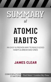 book Summary of Atomic Habits: An Easy & Proven Way to Build Good Habits & Break Bad Ones: Conversation Starters