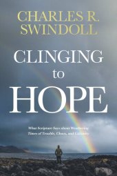 book Clinging to Hope: What Scripture Says about Weathering Times of Trouble, Chaos, and Calamity