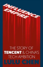 book Influence Empire: The Story of Tencent and China’s Tech Ambition