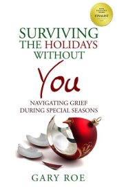 book Surviving the Holidays Without You: Navigating Grief During Special Seasons