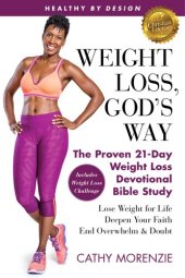 book Healthy by Design: Weight Loss, God's Way: The Proven 21-Day Weight Loss Devotional Bible Study - Lose Weight for Life, Deepen Your Faith, End