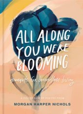 book All Along You Were Blooming: Thoughts for Boundless Living