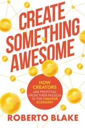 book Create Something Awesome: How Creators are Profiting from Their Passion in the Creator Economy