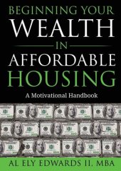 book Beginning Your Wealth in Affordable Housing: A Motivational Handbook