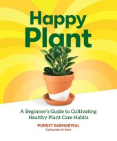 book Happy Plant: A Beginner's Guide to Cultivating Healthy Plant Care Habits