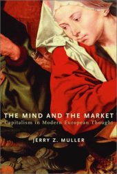 book The Mind and the Market: Capitalism in Modern European Thought 