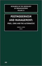 book Postmodernism and Management, Volume 21: Pros, Cons and the Alternative 