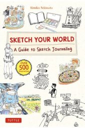 book Sketch Your World: A Guide to Sketch Journaling (Over 500 illustrations!)