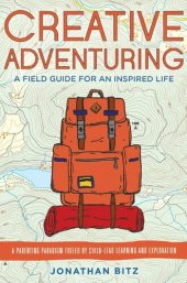 book Creative Adventuring: A Field Guide For an Inspired Life