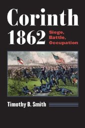 book Corinth 1862: Siege, Battle, Occupation