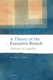 book A Theory of the Executive Branch: Tension and Legality