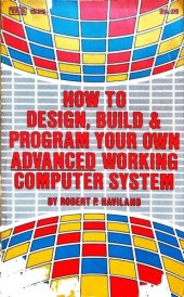 book How to Design, Build & Program your Own Advanced Working Computer System