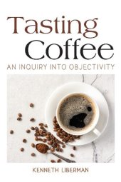 book Tasting Coffee: An Inquiry Into Objectivity