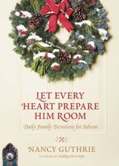 book Let Every Heart Prepare Him Room: Daily Family Devotions for Advent