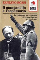 book Il manganello e l'aspersorio. La collusione fra il Vaticano e il regime fascista nel ventennio