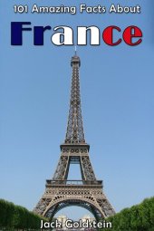 book 101 Amazing Facts about France