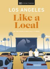 book Los Angeles Like a Local: By the People Who Call It Home (Local Travel Guide)